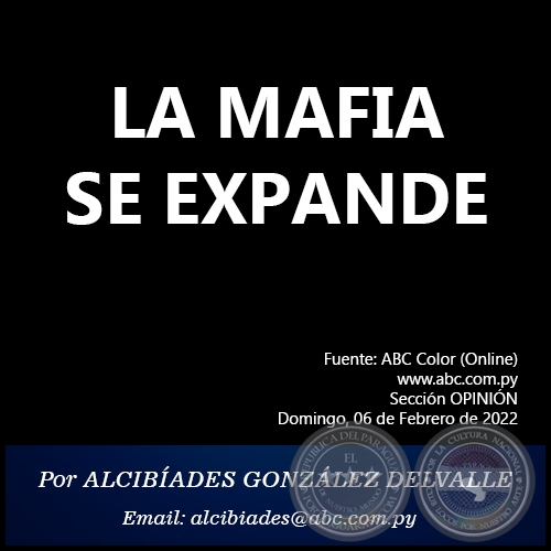 LA MAFIA SE EXPANDE - Por ALCIBÍADES GONZÁLEZ DELVALLE - Domingo, 06 de Febrero de 2022